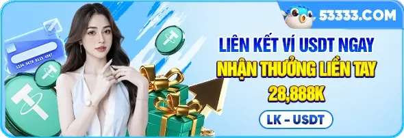 Xx5455 Liên kết ví USDT nhận thưởng liền tay đến 28.888k